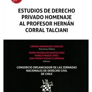 Estudios de Derecho Privado - Homenaje al Profesor Hernán Corral Talciani - Directora y editora Carmen Domínguez Hidalgo - María Magdalena Bustos Díaz - Pamela Prado López - Gian Franco Rosso Elorriaga