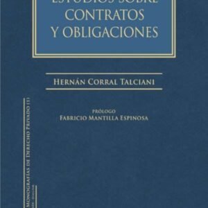 Estudios Sobre Contratos y Obligaciones - Hernán Corral Talciani - 1° edición 2016 - 240 páginas