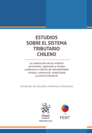 Estudios sobre el sistema tributario chileno. La ordenación de los tributos nacionales, regionales y locales. Año Abril 2024/ 698 Pág. Autor  Fundación de Estudios Sistémicos Tributarios
