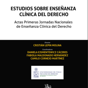 Estudios Sobre Enseñanza Clínica del Derecho. Actas Primeras Jornadas Nacionales de Enseñanza Clínica del Derecho. Año 2022/456 Pág. Autor  Cristián Lepin Molina