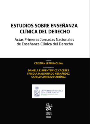 Estudios Sobre Enseñanza Clínica del Derecho. Actas Primeras Jornadas Nacionales de Enseñanza Clínica del Derecho. Año 2022/456 Pág. Autor  Cristián Lepin Molina
