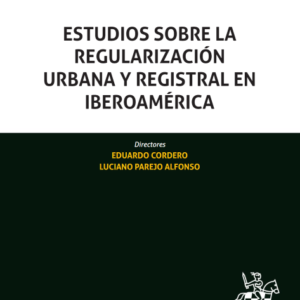 Estudios sobre la regularización urbana y registral en iberoamérica. Año 2019/ 362 Pág. Autor Eduardo Cordero Q. y  Luciano Parejo Alfonso
