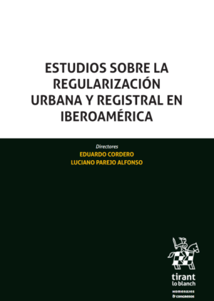 Estudios sobre la regularización urbana y registral en iberoamérica. Año 2019/ 362 Pág. Autor Eduardo Cordero Q. y  Luciano Parejo Alfonso