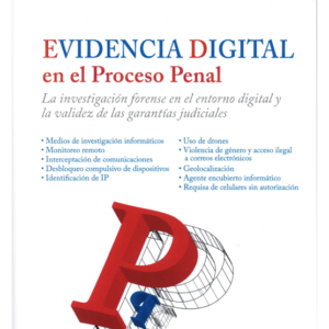 Evidencia Digital en el Procesal Penal - La Investigación Forense en el entorno digital y la validez de las garantías judiciales. Año Septiembre 2023/ 433 Pág. Autor Gustavo E. Aboso  (Argentina)
