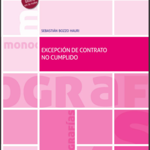 Excepción de contrato no cumplido * Sebastián Bozzo Hauri - Año 2021 * 352 Pág.