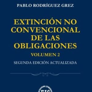 Extinción Convencional y No Convencional de la Obligaciones 2 Volúmenes, Pablo Rodríguez Grez - 2° Edición Agosto 2024