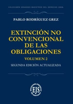 Extinción Convencional y No Convencional de la Obligaciones 2 Volúmenes, Pablo Rodríguez Grez - 2° Edición Agosto 2024