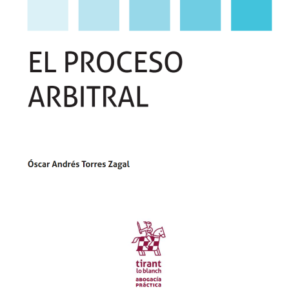 El Proceso Arbitral Año 2021/ 320 Pág. Autor Óscar Andrés Torres Zagal