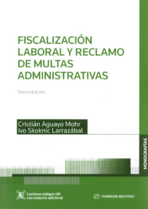 Fiscalización Laboral y Reclamo de Multas Administrativas 3 era Edición. Año 2022/ 300 Pág. Autor Cristián Aguayo Mohr y Ivo Skoknic Larrazábal
