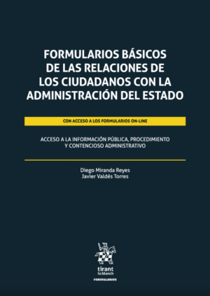 Formularios básicos de las relaciones de los ciudadanos con la Administración del Estado. Año 2022/ 136 Pág. Autor Diego Miranda Reyes y Javier Valdés  Torres