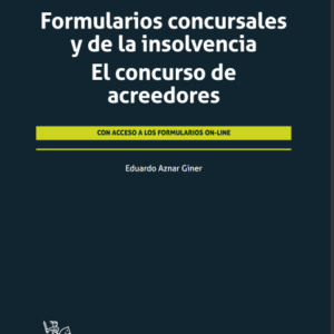 Formularios concursales y de la insolvencia. El concurso de acreedores. Año 2023/ 1.848 Pág. Autor  Eduardo Aznar Giner