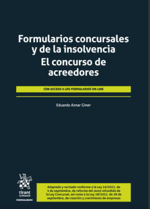 Formularios concursales y de la insolvencia. El concurso de acreedores. Año 2023/ 1.848 Pág. Autor  Eduardo Aznar Giner