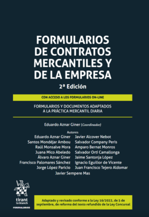 Formularios de contratos mercantiles y de la empresa 2ª Edición. Año 2022/ 860 Pág. Autor Eduardo Aznar Giner, Juan Francisco Tejero Aldomar, Ignacio Eguilior Vicente y Francisco Palomares Sánchez
