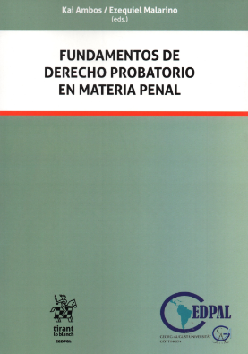 Fundamentos de Derecho Probatorio en Materia Penal. Año 2019/ 336 Pág. Autor Kai Ambos y Ezequiel Malarino