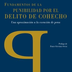 Fundamentos de la punibilidad por el delito de cohecho. Una aproximación a la exención de pena