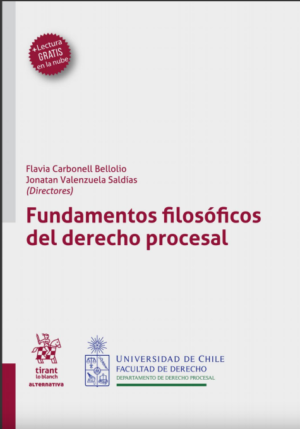 Fundamentos filosóficos del Derecho Procesal. Año 2021/ 328 Pág. Autor Flavia Carbonell Bellolio y jonatan  Valenzuela Saldías