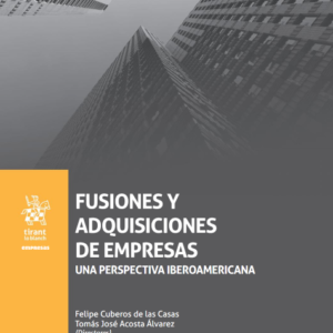 Fusiones y Adquisiciones de Empresas. Una perspectiva iberoamericana. Año 2021/692 Pág. Autor Felipe Cuberos de las Casas y  Tomás José Acosta Álvarez