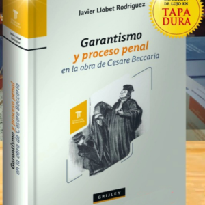 Garantismo y Proceso Penal en la obra de Cesar Beccaria. Año 2023/544 Pág. Autor Javier Llobet Rodríguez