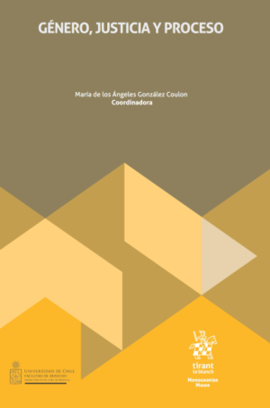 Género, Justicia y Proceso. Año 2024/ 470 Pág. Autor María de los Ángeles González Coulon