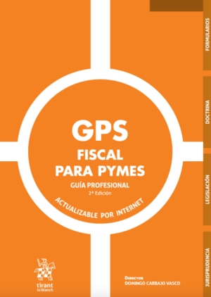 GPS Fiscal para PYMES. Guía Profesional 2ª Edición. Año 2023/1280 Pág. Autor  Domingo Carbajo Vasco