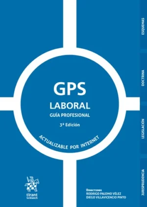 GPS Laboral, Guía profesional 3° edición actualizada Julio año 2025 * Rodrigo Palomo Vélez - Diego Villavicencio Pinto * 936 Pág.