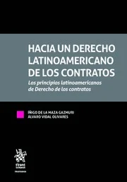 Hacia un Derecho Latinoamericano de los Contratos. Los Principios Latinoamericanos de Derecho de los Contratos*Iñigo de la Maza Gazmuri Álvaro Vidal Olivares