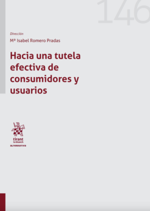 Hacia una tutela efectiva de consumidores y usuarios. Año  2022/ 912 Pág. Autor María Isabel Romero Pradas