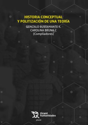 Historia Conceptual y Politización de una teoría. Año 2022/456 Pág. Autor Gonzalo Bustamante K. y Carolina Bruna Castro