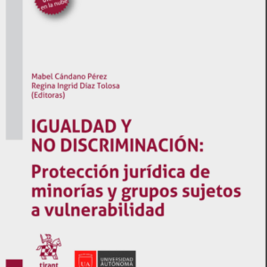 Igualdad y no discriminación: Protección jurídica de minorías y grupos sujetos a vulnerabilidad. Año 2022/ 528 Pág. Autor Mabel Cándano Pérez y Regina Ingrid Díaz Tolosa