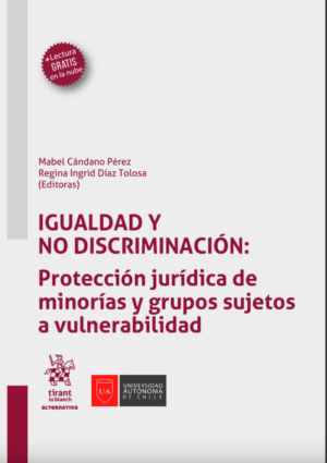 Igualdad y no discriminación: Protección jurídica de minorías y grupos sujetos a vulnerabilidad. Año 2022/ 528 Pág. Autor Mabel Cándano Pérez y Regina Ingrid Díaz Tolosa