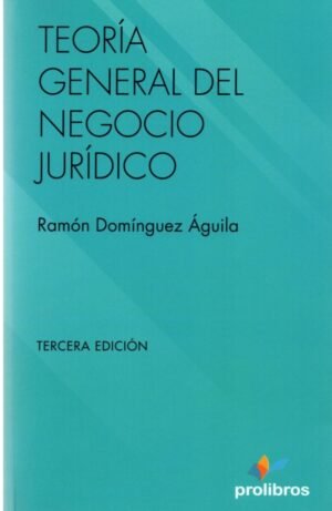 Teoría General del Negocio Juridico - 3ra Edición. Año 2020/450 Pág. Autor Ramón Domínguez Águila