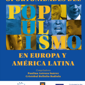 Impacto, riesgos y oportunidades del populismo en Europa y América Latina 1 Edición año 2024 / 264 Pág. Autor Paulina Astroza Suarez - Cristian Bellolio Badiola