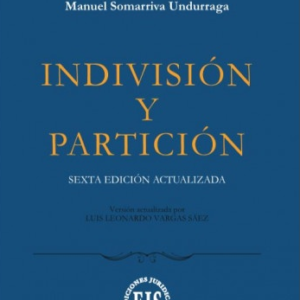 Indivisión y Partición * Manuel Somarriva Undurraga * 6ta edición actualizada Año 2020 - 628 Pág.