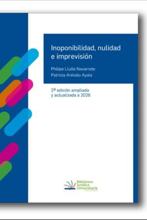 Inoponibilidad, Nulidad e Imprevisión, Segunda Edición Actualizada y Aumentada año 2026 * Philipe Llulle Navarrete y Patricia Arévalo Ayala