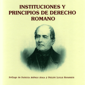 Instituciones y Principios de Derecho Romano. Año 2024/469 Pág. Autor Andrés Bello