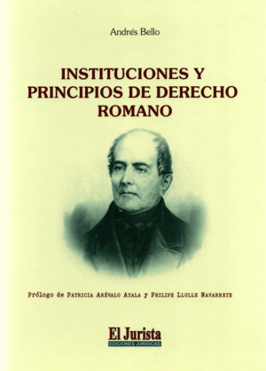 Instituciones y Principios de Derecho Romano. Año 2024/469 Pág. Autor Andrés Bello