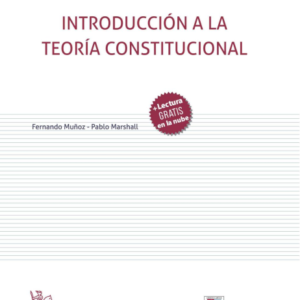 Introducción a la teoría constitucional. Año 2020 / 354 Pág. Autor Fernando Muñoz y Pablo Marshall