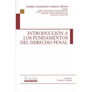 Introducción a los Fundamentos del Derecho Penal. Año 2021/232 Pág. Autor Gabriel Alejandro Carrillo Rosas