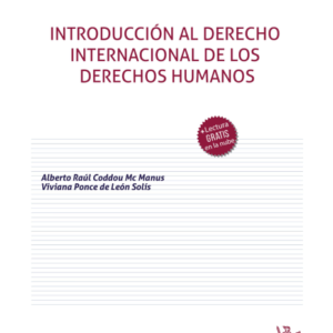 Introducción al Derecho Internacional de los Derechos Humanos. Año 2024/ 306 Pág. Autor  Alberto Raúl Coddou Mc Manus  y Viviana Ponce de Leon Solís