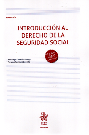 •	Introducción al Derecho de la Seguridad Social - 16va Edicion. Año Septiembre 2022/438 Pág. Autor Santiago González Ortega - Susana Barcelón Cobedo (España)