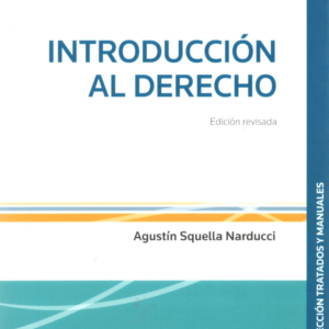 Introducción al Derecho * Agustín Squella Narducci - 7ma. edición revisada, Año Julio 2022 * 764 Pág.