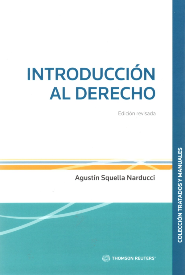 Introducción al Derecho * Agustín Squella Narducci - 7ma. edición revisada, Año Julio 2022 * 764 Pág.