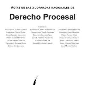 Actas de las X Jornadas Nacionales de Derecho Procesal * Coordinador: Fernando Orellana Torres - 1° edición año 2025 * 316 Páginas