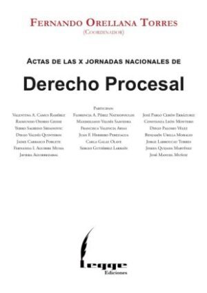 Actas de las X Jornadas Nacionales de Derecho Procesal * Coordinador: Fernando Orellana Torres - 1° edición año 2025 * 316 Páginas
