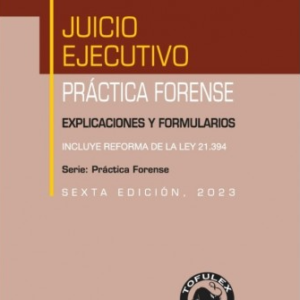 Juicio Ejecutivo- Practica Forense - Explicaciones y Formularios, sexta edición. Año 2023/308 Pág. Autor Eric Andrés Chávez Chávez