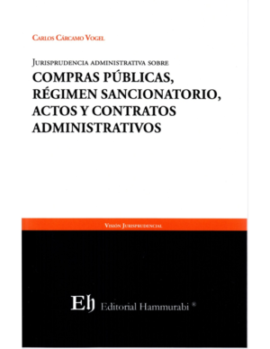Jurisprudencia Administrativa sobre Compras Públicas, Regimen Sancionatorio, Actos y Contratos Administrativos. Año Octubre 2023/ 142 Pág. Autor Carlos Cárcamo Vogel