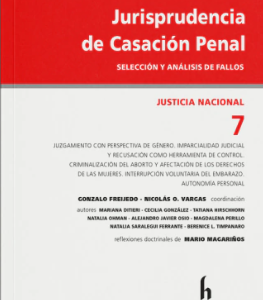 Jurisprudencia de Casación Penal -Selección y Análisis de Fallos - Justicia Nacional Vol. 7. Año 2022/ 246 Pág. Autor  ADRIÁN N. MARTÍN