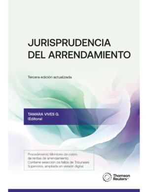 Jurisprudencia de Arrendamiento - Tamara Vives González / 3ª Edición Actualizada - Enero 2025 - 452 Páginas