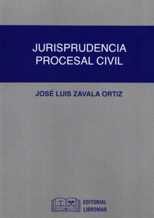 Jurisprudencia Procesal Civil . Año Julio 2020/ 285 Pág. Autor José Luis Zavala Ortiz