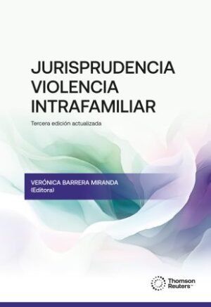 Jurisprudencia de Violencia Intrafamiliar - Verónica Barrera Miranda / 3°Edición 2024 500 Páginas
